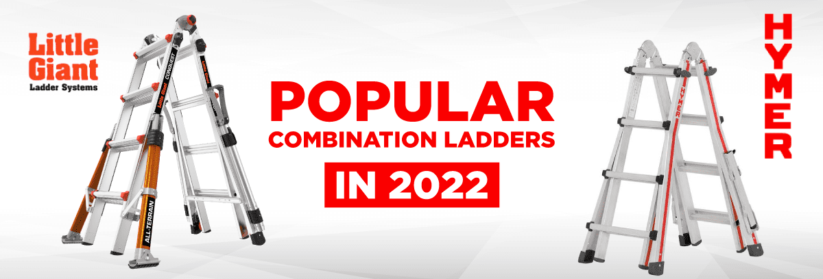 |WE REVIEW THREE OF THE MOST POPULAR COMBINATION LADDERS IN 2022