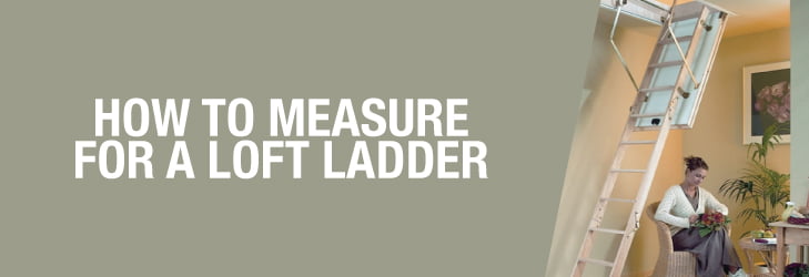 how to measure for a loft ladder